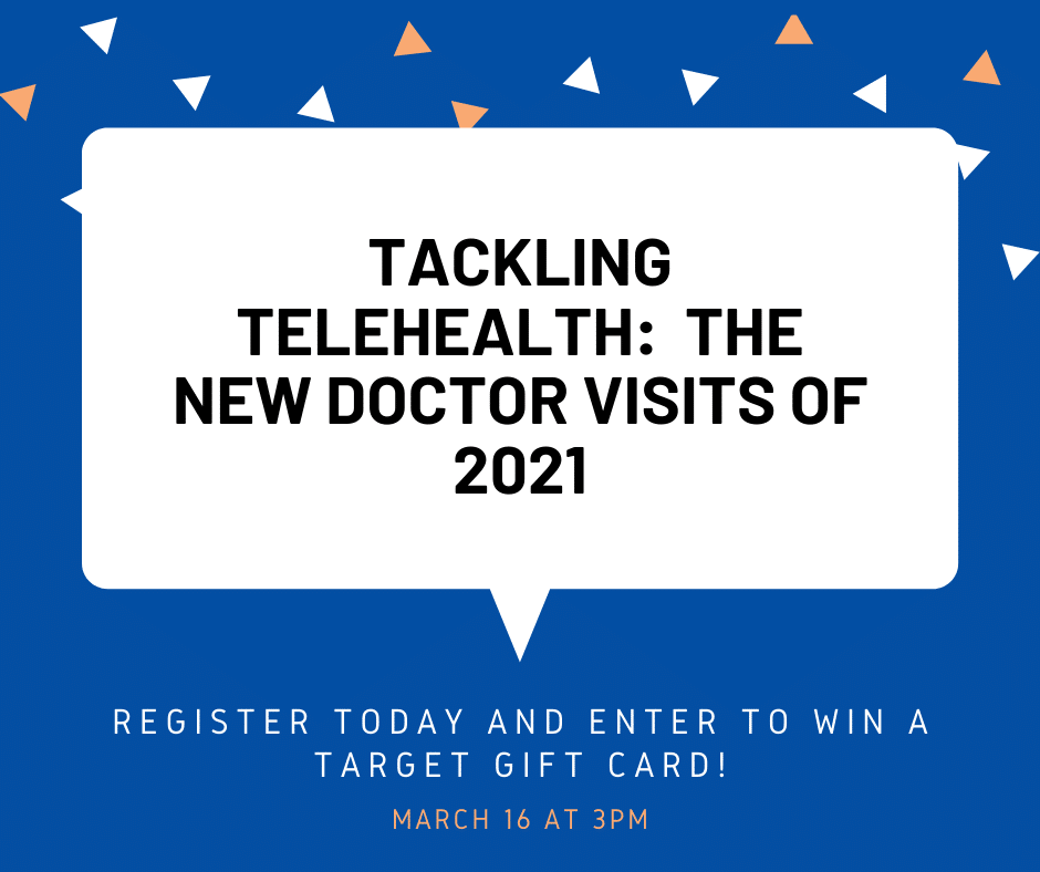 White speech bubble on a blue background. Text reads: Tackling Telehealth: The New Doctor Visits of 2021. Register today and enter to win a target gift card. March 16 at 3pm