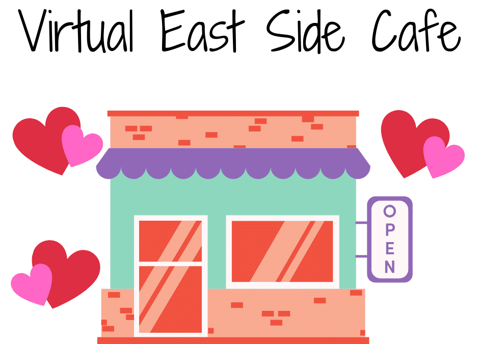 February Virtual East Side Café Now Available!